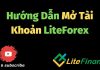 hướng dẫn mở tài khoản và nạp rút tiền sàn Liteforex